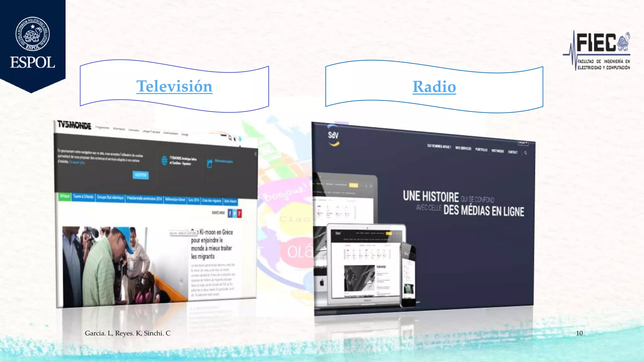 Garcia. L, Reyes. K, Sinchi. C 10
Televisión Radio
 