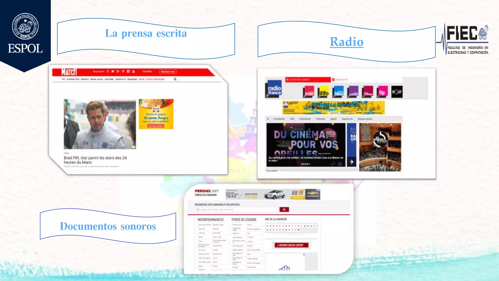 La prensa escrita
Radio
Documentos sonoros
 