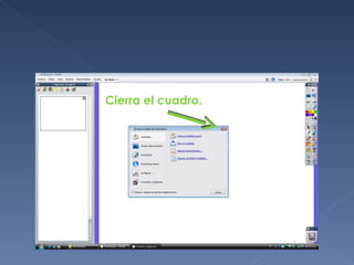 Cierra el cuadro.
 
