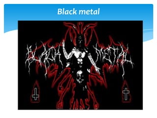 Black metal

 
