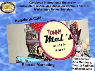 Caribbean International University
Centro Internacional de Educación Continua /CIDEC/
Marketing y Redes Sociales.

Título

Plan de Marketing

 
