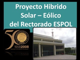 Proyecto Hibrido Solar – Eólico del Rectorado ESPOL 