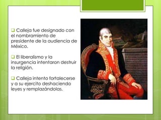  Calleja fue designado con el nombramiento de presidente de la audiencia de México.
