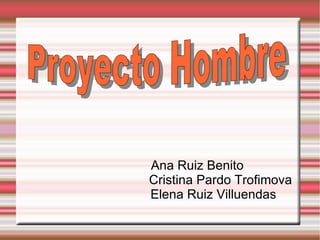 Ana Ruiz Benito Cristina Pardo Trofimova Elena Ruiz Villuendas Proyecto Hombre 
