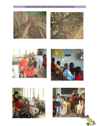 CENTRO EDUCATIVO RURAL SANTA CATALINA SEDE SAN LUIS

 