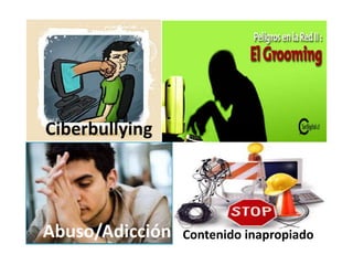 Ciberbullying




Abuso/Adicción   Contenido inapropiado
 