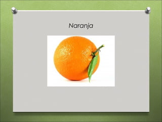 Naranja
 