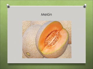 Melón
 