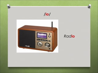 /io/




       Radio
 