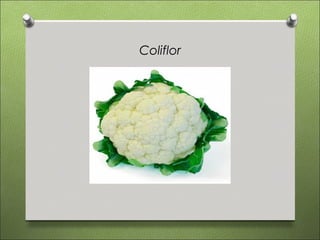 Coliflor
 