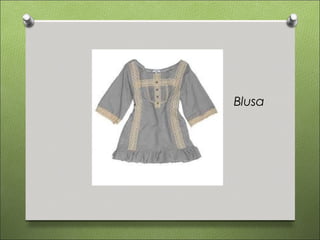 Blusa
 