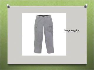 Pantalón
 