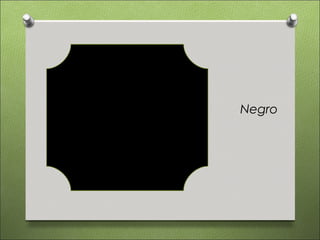 Negro
 