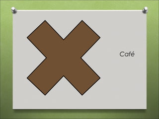 Café
 