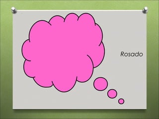 Rosado
 