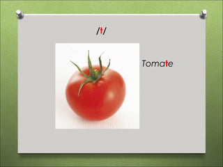 /t/


      Tomate
 