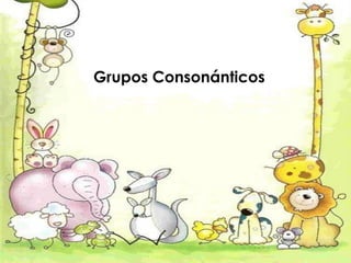Grupos Consonánticos
 