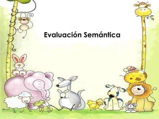 Evaluación Semántica
 