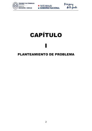 2
CAPÍTULO
I
PLANTEAMIENTO DE PROBLEMA
 