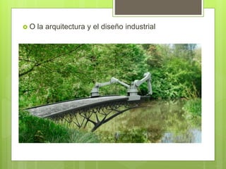  O la arquitectura y el diseño industrial
 