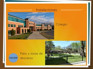 Instalaciones
Colegio
Patio y zonas de
descansoVOLVER
 