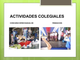ACTIVIDADES COLEGIALES
CONCURSO INTERCOLEGIAL SRI PREMIACION
 