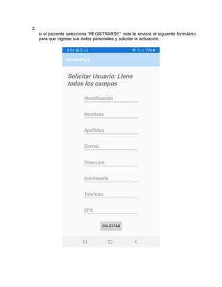 2.
si el paciente selecciona “REGISTRARSE” este le enviará el siguiente formulario
para que ingrese sus datos personales y solicitar la activación.
 