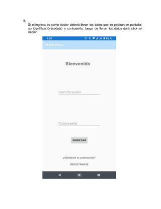 8.
Si el ingreso es como doctor deberá llenar los datos que se pedirán en pantalla:
su identificación(cedula) y contraseña, luego de llenar los datos dará click en
iniciar.
 