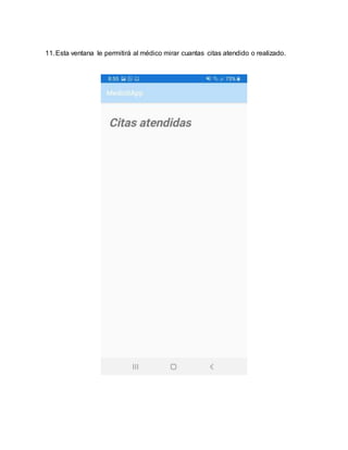 11.Esta ventana le permitirá al médico mirar cuantas citas atendido o realizado.
 