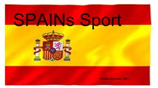 SPAINs Sport
Naiara Sanchez DBH.1
 