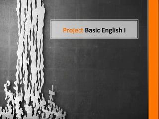 Project Basic English I
 