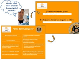 ¿Quién sabrá
hacer estudios
de reactividad
vascular?
 