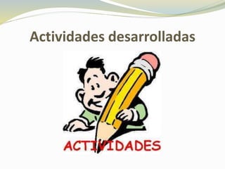 Actividades desarrolladas