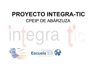 PROYECTO INTEGRA-TIC CPEIP DE ABÁRZUZA 