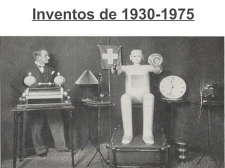 Inventos de 1930-1975
 