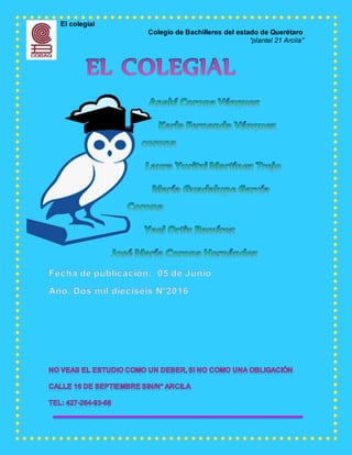 El colegial
Colegio de Bachilleres del estado de Querétaro
“plantel 21 Arcila”
 