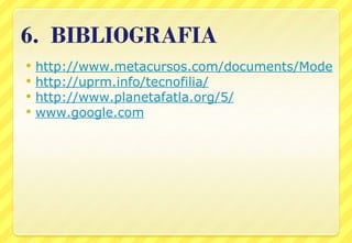 http://www.metacursos.com/documents/Modelo%20CC%20para%20eLearning.pdf http://uprm.info/tecnofilia/ http://www.planetafatla.org/5 / www.google.com 