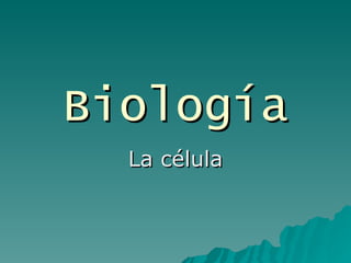 Biología La célula 
