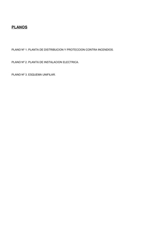 PLANOS




PLANO Nº 1. PLANTA DE DISTRIBUCION Y PROTECCION CONTRA INCENDIOS.



PLANO Nº 2. PLANTA DE INSTALACION ELECTRICA.



PLANO Nº 3. ESQUEMA UNIFILAR.
 