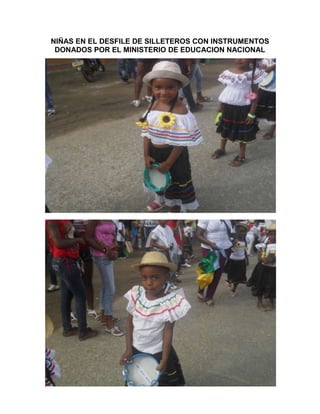NIÑAS EN EL DESFILE DE SILLETEROS CON INSTRUMENTOS
 DONADOS POR EL MINISTERIO DE EDUCACION NACIONAL
 