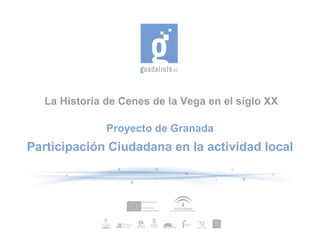 La Historia de Cenes de la Vega en el siglo XX Proyecto de Granada Participación Ciudadana en la actividad local 