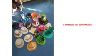 EL MIÉRCOLES CON GORRO MUSICAL
 