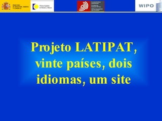 Projeto LATIPAT, vinte países, dois idiomas, um site 