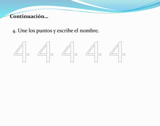Continuación…
4. Une los puntos y escribe el nombre.
 