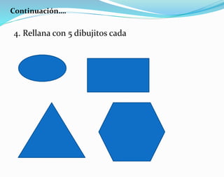Continuación….
4. Rellana con 5 dibujitos cada
 