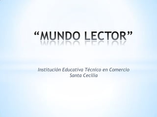 Institución Educativa Técnico en Comercio
Santa Cecilia
 