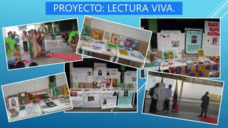PROYECTO: LECTURA VIVA.
 