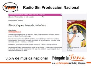 Radio Sin Producción Nacional
3,5% de música nacional
 