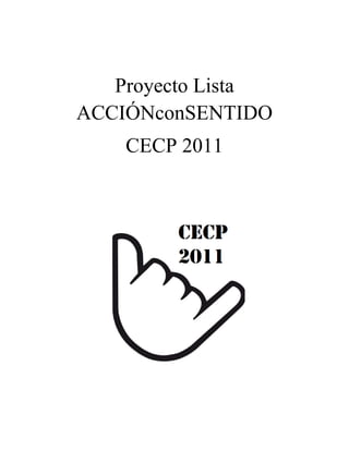 Proyecto Lista
ACCIÓNconSENTIDO
    CECP 2011
 