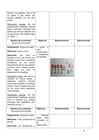 34
tirarlos a la papelera. Para ir de
un objeto a otro tenéis que
hacerlo saltando con los pies
juntos.
Información durant...